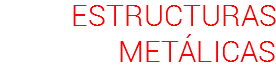 ESTRUCTURAS METÁLICAS